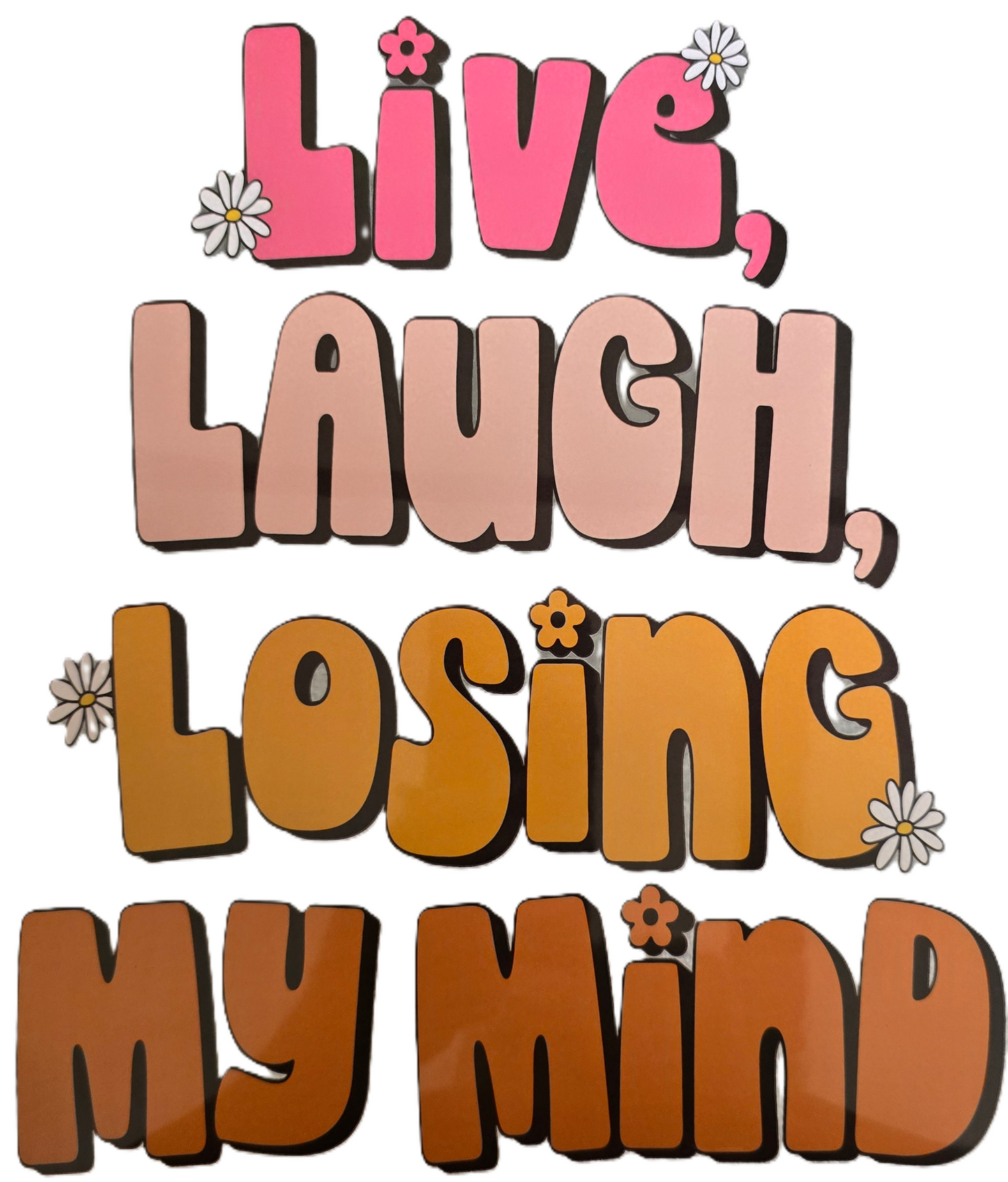 Live Laugh Losing My Mind Tshirt