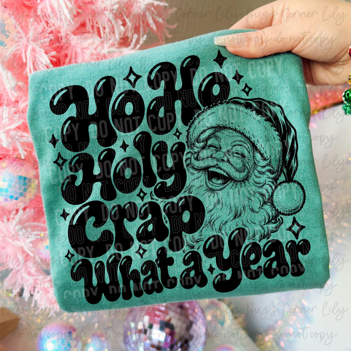 Ho Ho Holy Crap What a Year – Tee, Sweatshirt & Hoodie