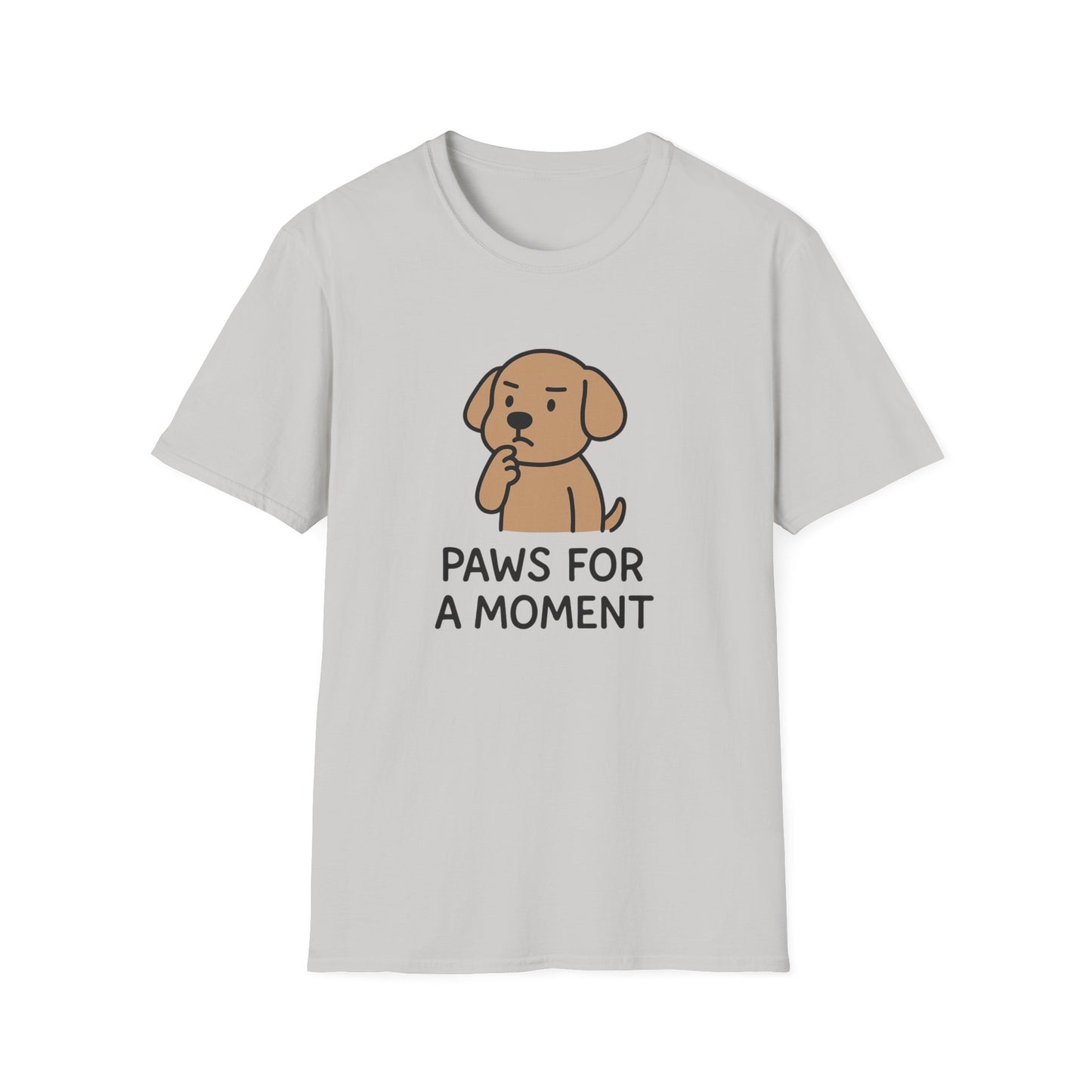 Paws For A Moment T-Shirt, Cute Dog Tee, Pet Lover Gift, Funny Graphic Tee, Casual Everyday Wear, Animal Enthusiast Apparel