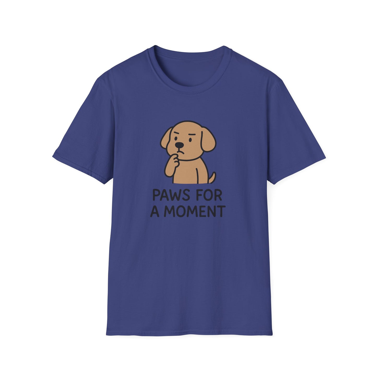 Paws For A Moment T-Shirt, Cute Dog Tee, Pet Lover Gift, Funny Graphic Tee, Casual Everyday Wear, Animal Enthusiast Apparel