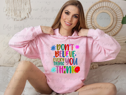 Don’t Believe Everything You Think – Retro Floral Graphic Tee, Sweatshirt & Hoodie