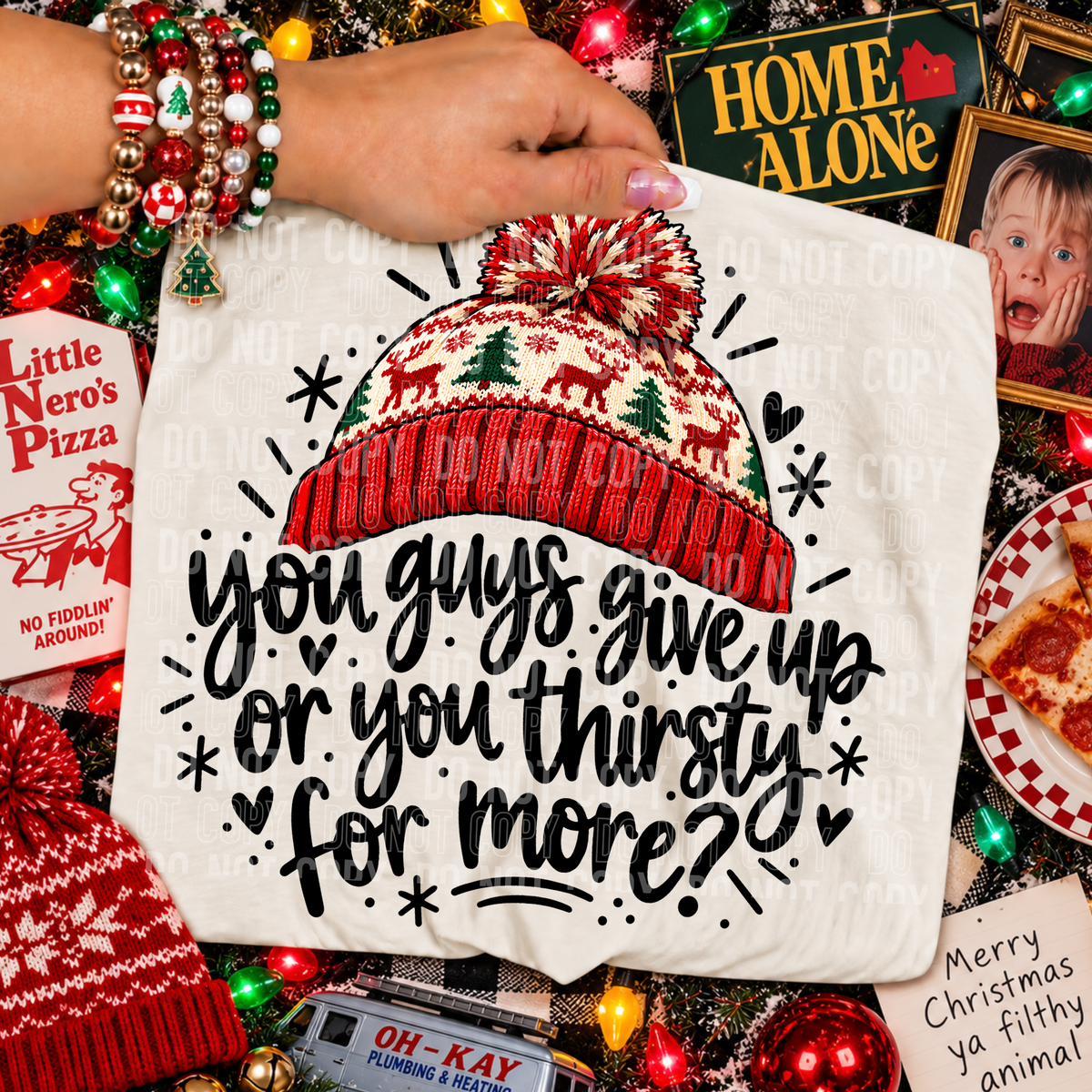 You Guys Give Up or Thirsty for More – Tee, Sweatshirt & Hoodie