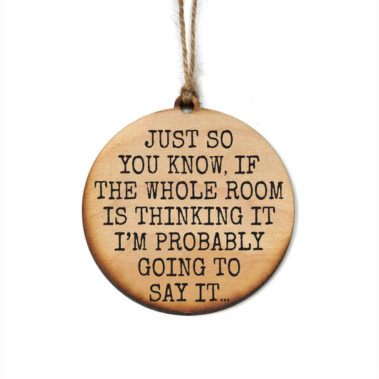 I'm Probably Going To Say It Holiday Ornaments - Christmas