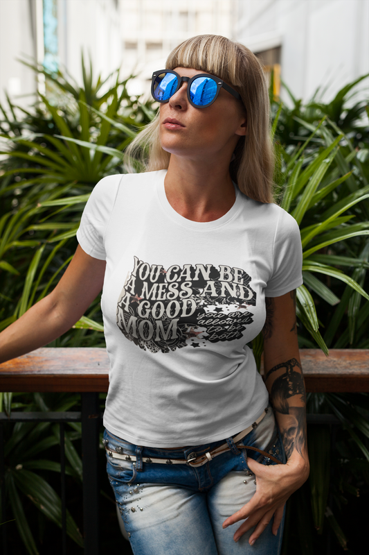 You Can Be a Mess Tshirt